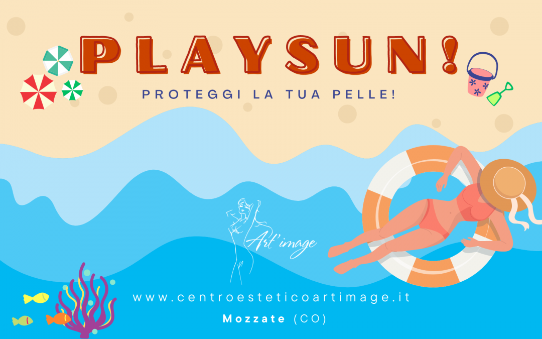 PLAYSUN! Proteggi la tua pelle!